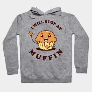 I Will Stop At Muffin Hoodie